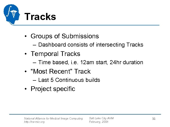 Tracks • Groups of Submissions – Dashboard consists of intersecting Tracks • Temporal Tracks