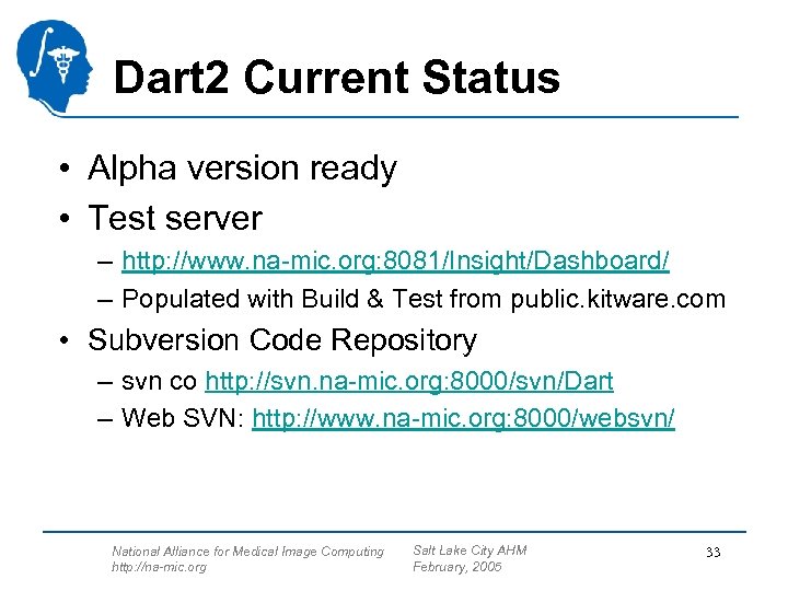 Dart 2 Current Status • Alpha version ready • Test server – http: //www.