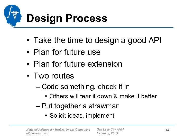 Design Process • • Take the time to design a good API Plan for