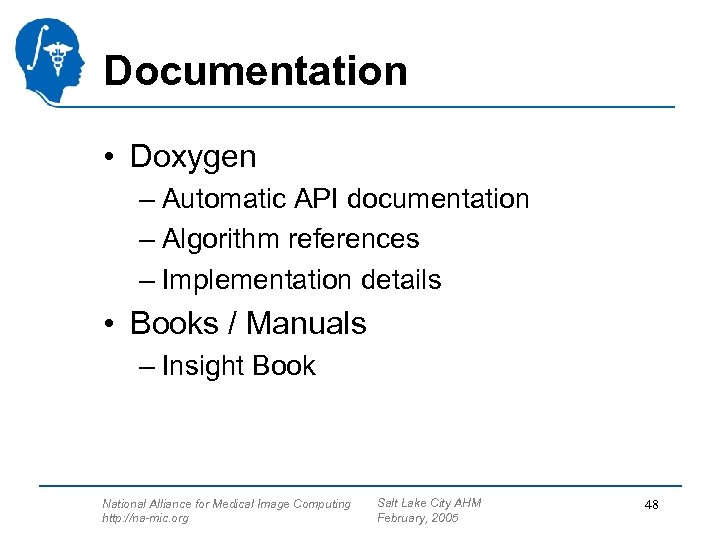 Documentation • Doxygen – Automatic API documentation – Algorithm references – Implementation details •