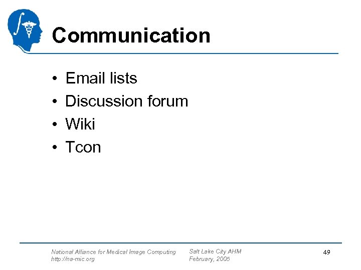 Communication • • Email lists Discussion forum Wiki Tcon National Alliance for Medical Image