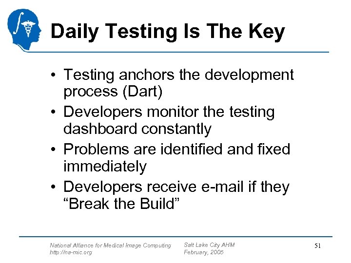 Daily Testing Is The Key • Testing anchors the development process (Dart) • Developers