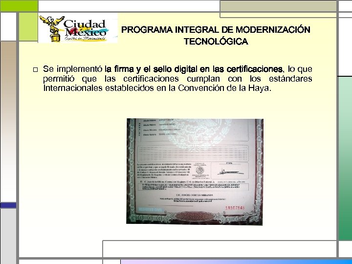 PROGRAMA INTEGRAL DE MODERNIZACIÓN TECNOLÓGICA □ Se implementó la firma y el sello digital
