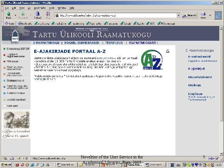 Novelties of the User Service in the Academical Libraries, Riga, 2005 5 