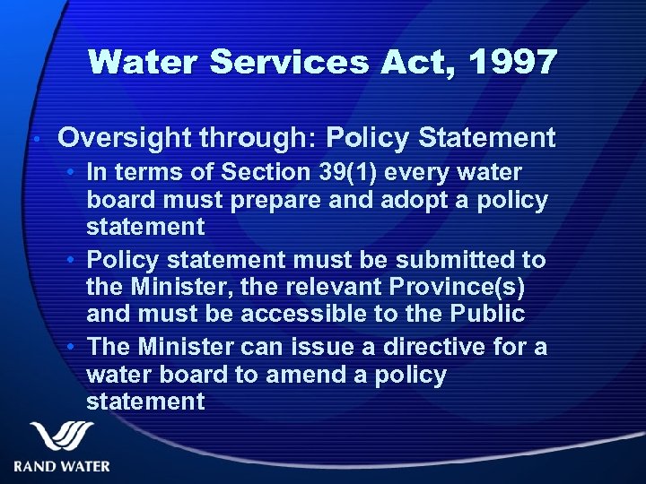 Water Services Act, 1997 • Oversight through: Policy Statement • In terms of Section