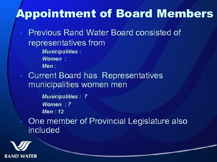 Appointment of Board Members • Previous Rand Water Board consisted of representatives from Municipalities