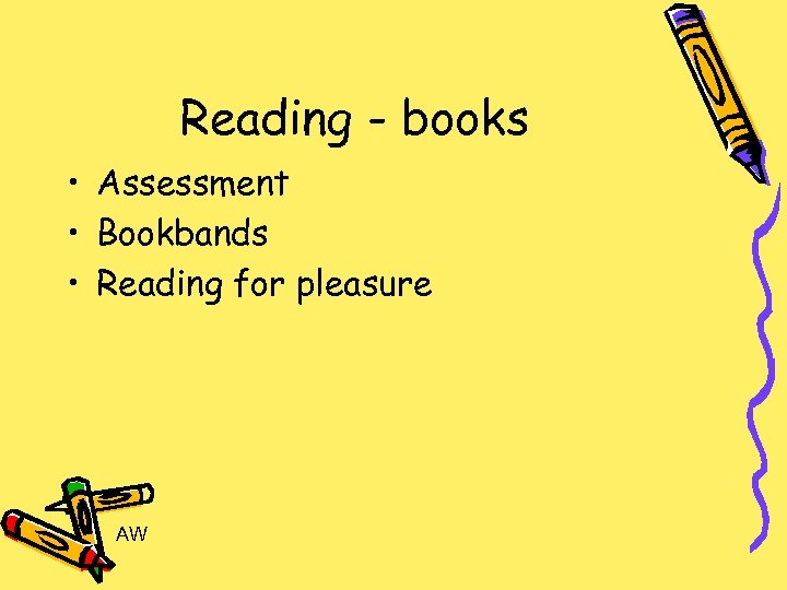 Reading - books • Assessment • Bookbands • Reading for pleasure AW 