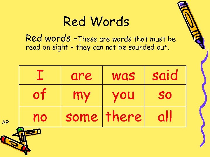 Red Words Red words -These are words that must be read on sight –
