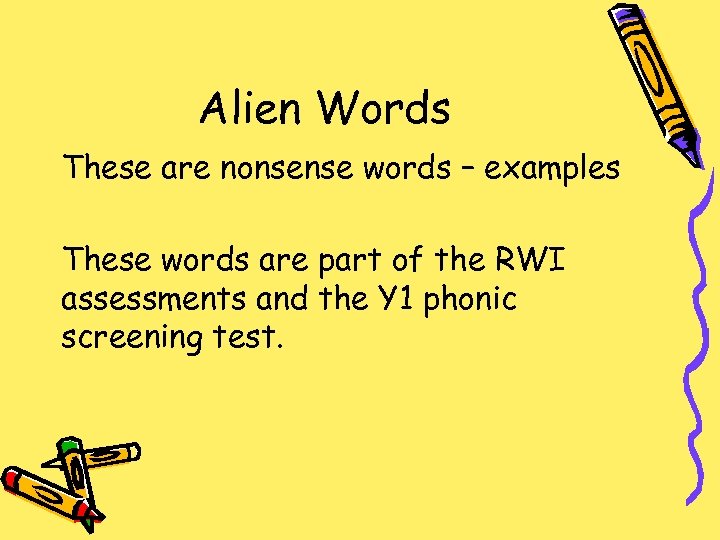 Alien Words These are nonsense words – examples These words are part of the