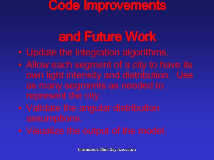 Code Improvements and Future Work • Update the integration algorithms. • Allow each segment