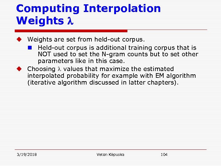 Computing Interpolation Weights l u Weights are set from held-out corpus. n Held-out corpus