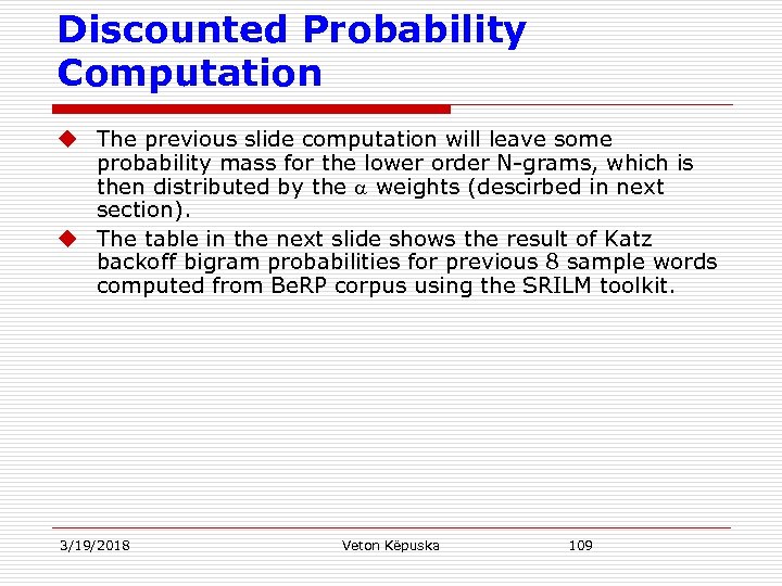 Discounted Probability Computation u The previous slide computation will leave some probability mass for