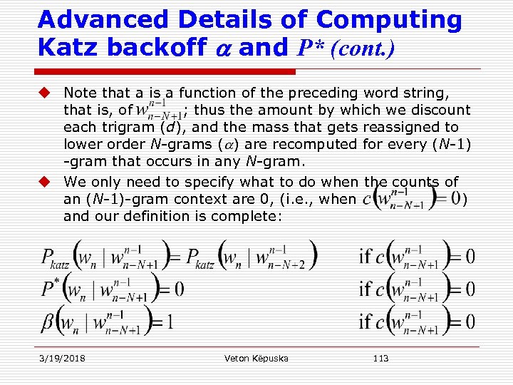 Advanced Details of Computing Katz backoff a and P* (cont. ) u Note that