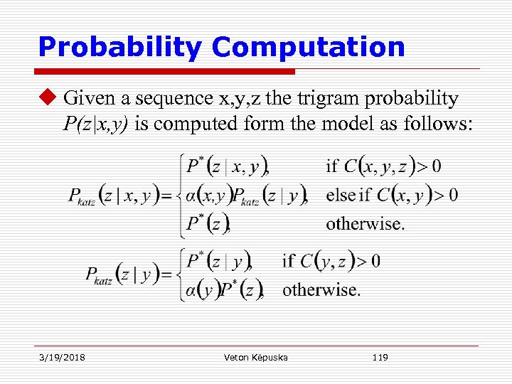 Probability Computation u Given a sequence x, y, z the trigram probability P(z|x, y)