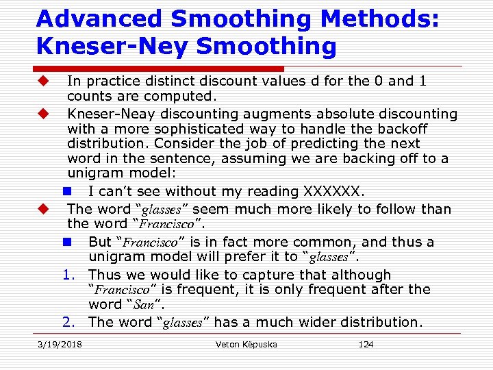 Advanced Smoothing Methods: Kneser-Ney Smoothing In practice distinct discount values d for the 0