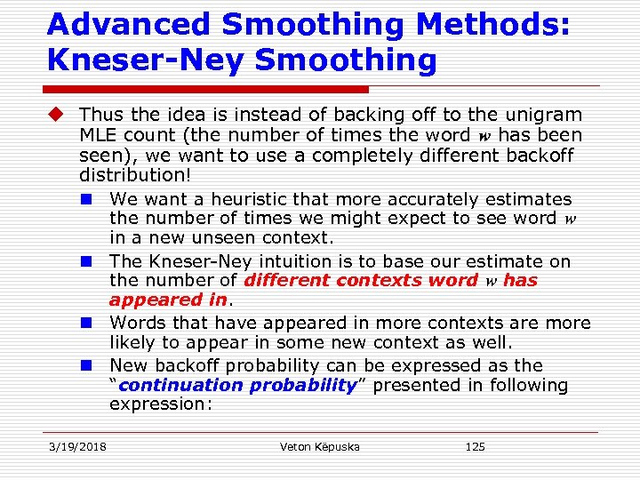 Advanced Smoothing Methods: Kneser-Ney Smoothing u Thus the idea is instead of backing off