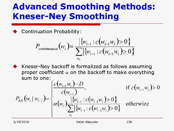 Advanced Smoothing Methods: Kneser-Ney Smoothing u Continuation Probability: u Kneser-Ney backoff is formalized as