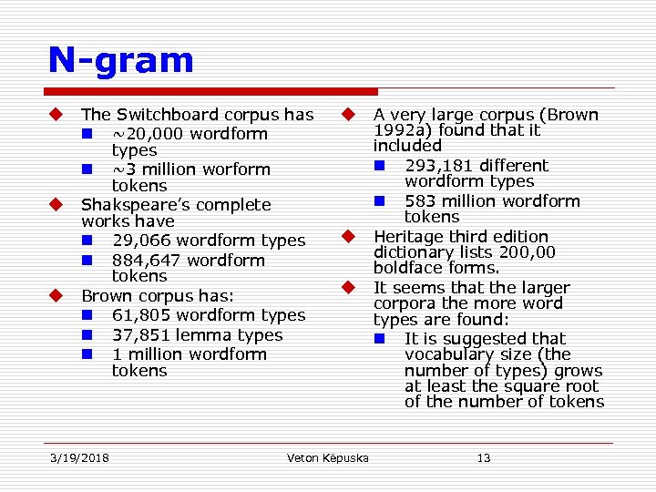 N-gram u u u The Switchboard corpus has n ~20, 000 wordform types n