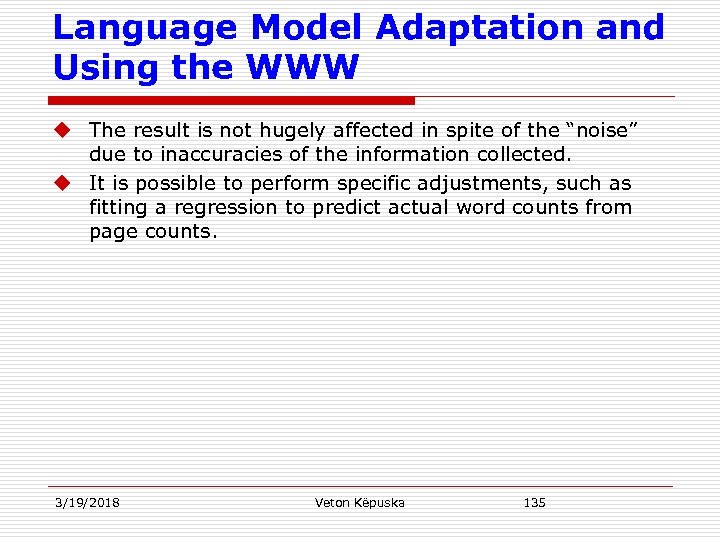 Language Model Adaptation and Using the WWW u The result is not hugely affected