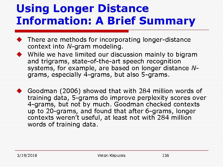 Using Longer Distance Information: A Brief Summary u There are methods for incorporating longer-distance