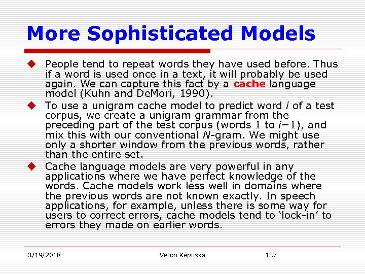 More Sophisticated Models u People tend to repeat words they have used before. Thus