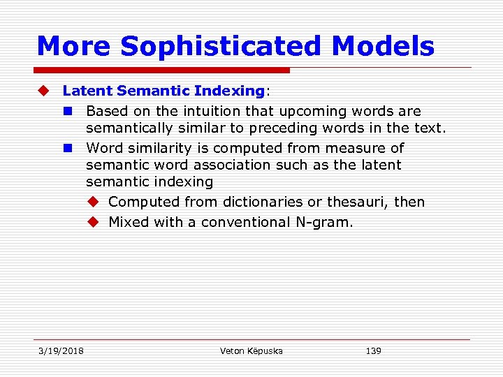 More Sophisticated Models u Latent Semantic Indexing: n Based on the intuition that upcoming