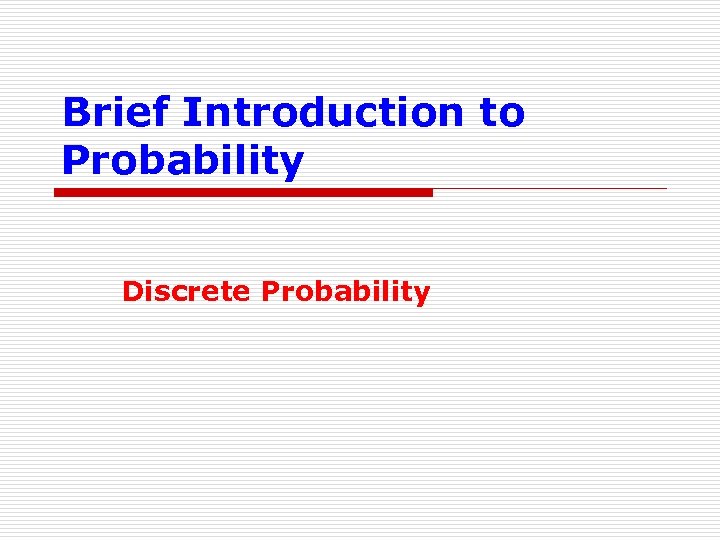 Brief Introduction to Probability Discrete Probability 