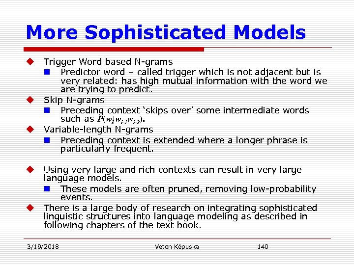 More Sophisticated Models u u u Trigger Word based N-grams n Predictor word –