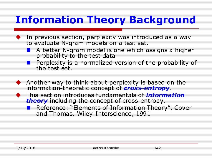 Information Theory Background u In previous section, perplexity was introduced as a way to