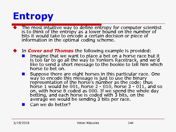 Entropy u The most intuitive way to define entropy for computer scientist is to