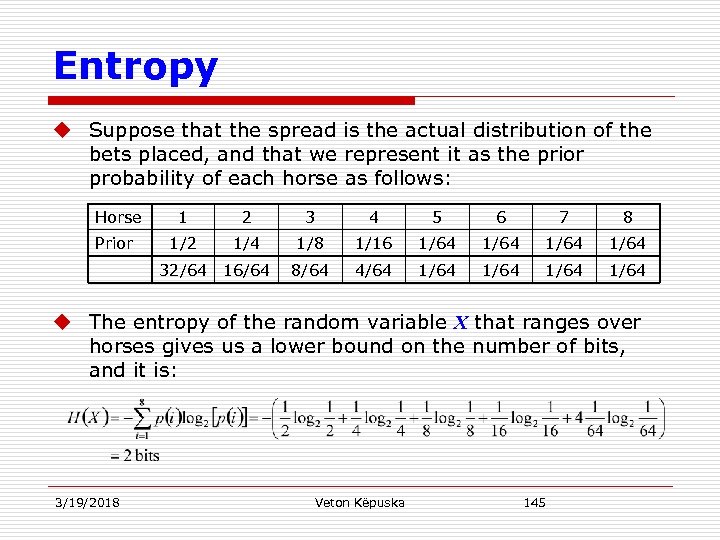 Entropy u Suppose that the spread is the actual distribution of the bets placed,