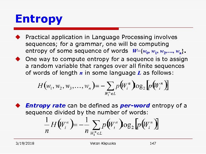 Entropy u Practical application in Language Processing involves sequences; for a grammar, one will