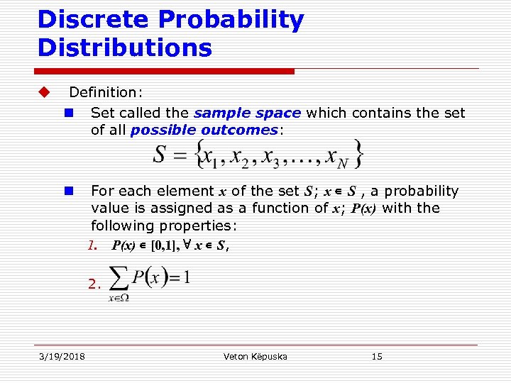 Discrete Probability Distributions u Definition: n Set called the sample space which contains the