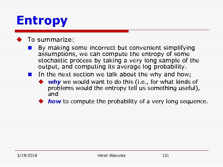 Entropy u To summarize: n By making some incorrect but convenient simplifying n assumptions,