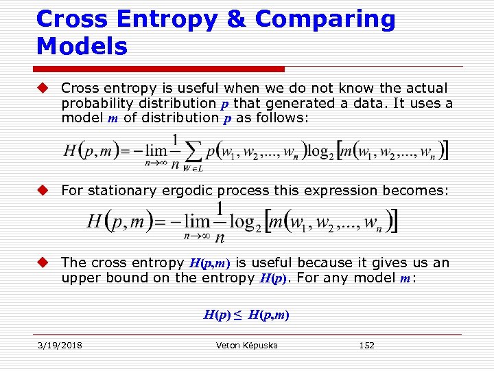 Cross Entropy & Comparing Models u Cross entropy is useful when we do not