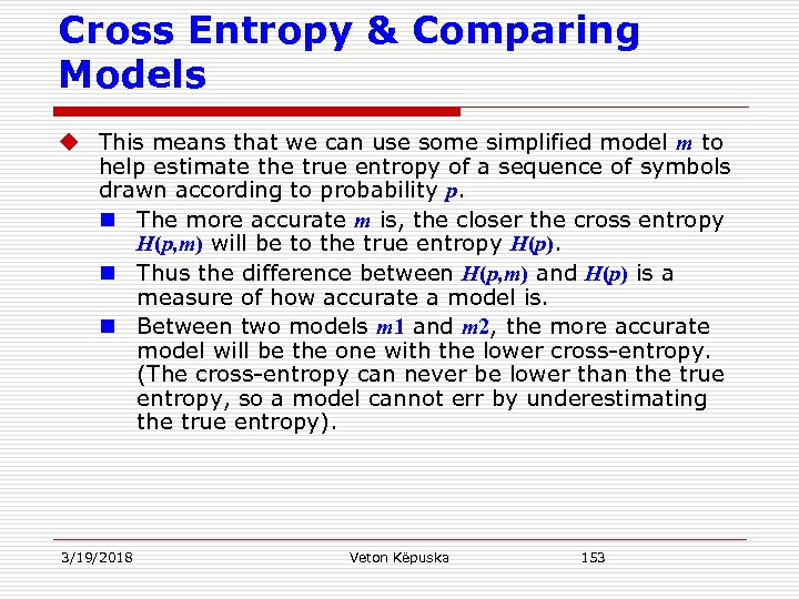 Cross Entropy & Comparing Models u This means that we can use some simplified