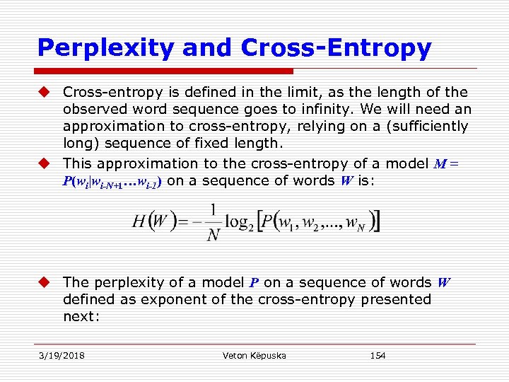 Perplexity and Cross-Entropy u Cross-entropy is defined in the limit, as the length of