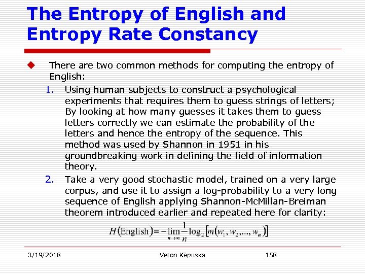 The Entropy of English and Entropy Rate Constancy u There are two common methods