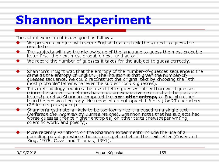 Shannon Experiment The actual experiment is designed as follows: u We present a subject