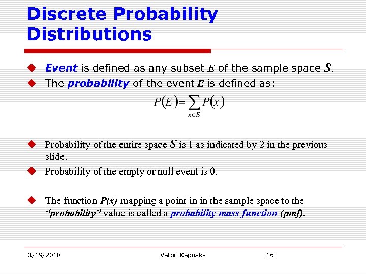 Discrete Probability Distributions u Event is defined as any subset E of the sample