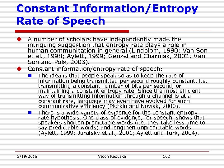 Constant Information/Entropy Rate of Speech u A number of scholars have independently made the