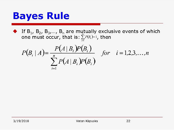 Bayes Rule u If B 1, B 2, B 3, …, Bn are mutually