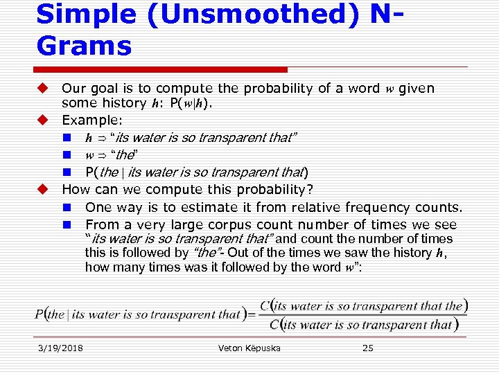 Simple (Unsmoothed) NGrams u Our goal is to compute the probability of a word