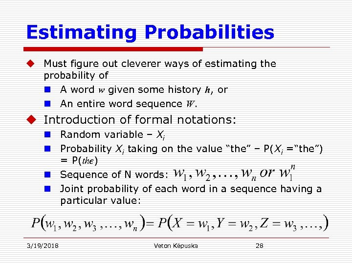 Estimating Probabilities u Must figure out cleverer ways of estimating the probability of n