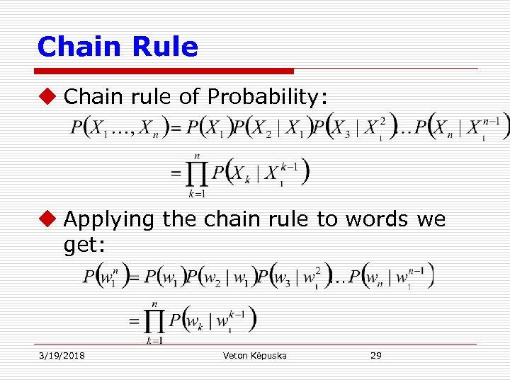 Chain Rule u Chain rule of Probability: u Applying the chain rule to words