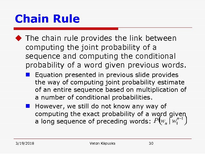 Chain Rule u The chain rule provides the link between computing the joint probability