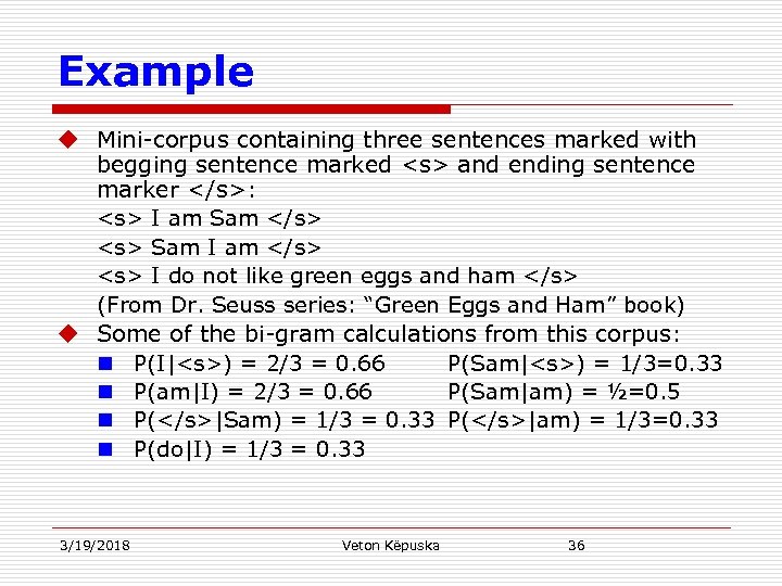 Example u Mini-corpus containing three sentences marked with begging sentence marked <s> and ending