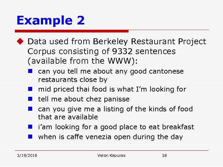 Example 2 u Data used from Berkeley Restaurant Project Corpus consisting of 9332 sentences