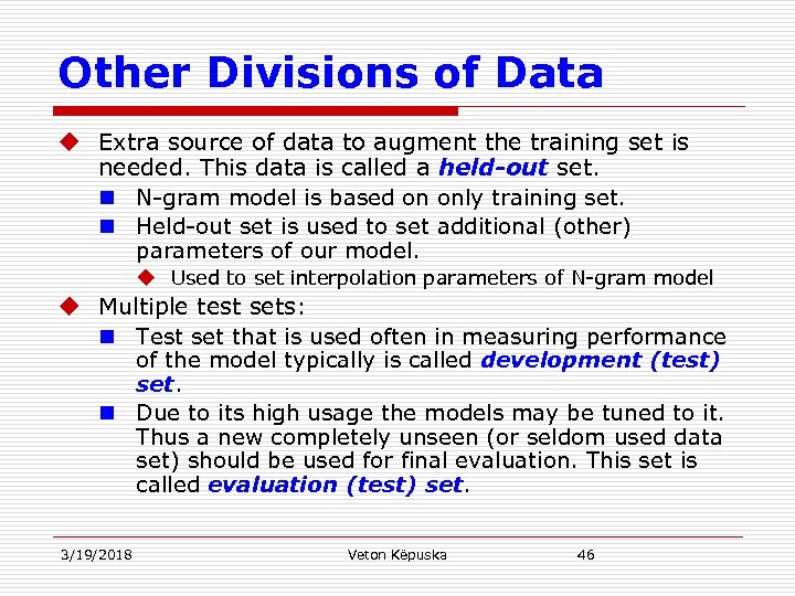 Other Divisions of Data u Extra source of data to augment the training set