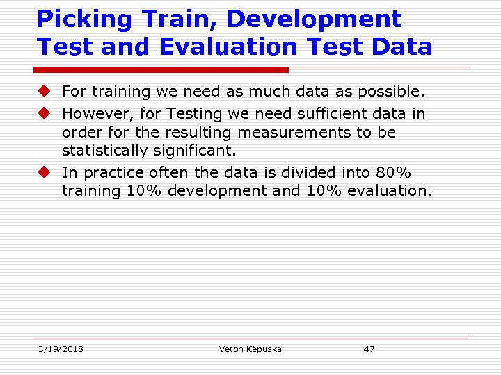 Picking Train, Development Test and Evaluation Test Data u For training we need as